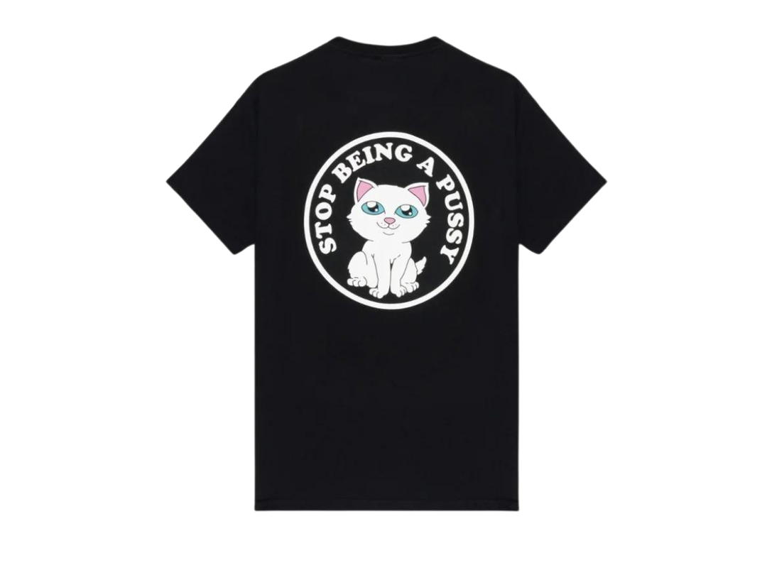RipNDip RipNDip Stop Being A Pussy Tee Black