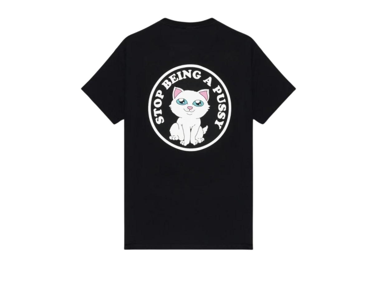 RipNDip RipNDip Stop Being A Pussy Tee Black